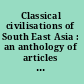 Classical civilisations of South East Asia : an anthology of articles published in the Bulletin of the School of Oriental and African Studies /