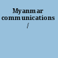 Myanmar communications /