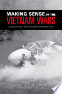 Making sense of the Vietnam wars : local, national, and transnational perspectives /