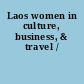 Laos women in culture, business, & travel /