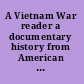 A Vietnam War reader a documentary history from American and Vietnamese perspectives /