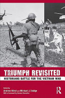 Triumph revisited historians battle for the Vietnam War /