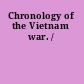 Chronology of the Vietnam war. /