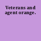 Veterans and agent orange.