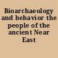 Bioarchaeology and behavior the people of the ancient Near East /