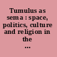 Tumulus as sema : space, politics, culture and religion in the First Millennium BC.