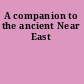 A companion to the ancient Near East