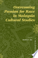 Overcoming passion for race in Malaysia cultural studies