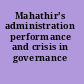 Mahathir's administration performance and crisis in governance /