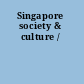 Singapore society & culture /