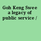 Goh Keng Swee a legacy of public service /