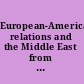 European-American relations and the Middle East from Suez to Iraq /