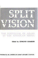 Split vision : the portrayal of Arabs in the American media /