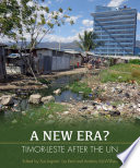 A new era? : Timor-Leste after the UN /