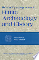 Recent developments in Hittite archaeology and history papers in memory of Hans G. Güterbock /