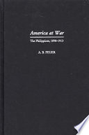 America at war the Philippines, 1898-1913 /