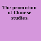 The promotion of Chinese studies.