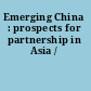 Emerging China : prospects for partnership in Asia /