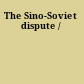 The Sino-Soviet dispute /
