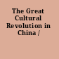 The Great Cultural Revolution in China /