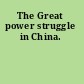 The Great power struggle in China.