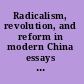 Radicalism, revolution, and reform in modern China essays in honor of Maurice Meisner /