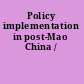 Policy implementation in post-Mao China /