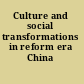 Culture and social transformations in reform era China
