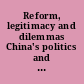 Reform, legitimacy and dilemmas China's politics and society /