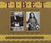 Tibet, the sacred realm : photographs, 1880-1950 /