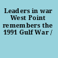 Leaders in war West Point remembers the 1991 Gulf War /