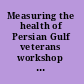 Measuring the health of Persian Gulf veterans workshop summary /