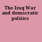 The Iraq War and democratic politics