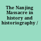 The Nanjing Massacre in history and historiography /