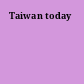 Taiwan today