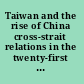 Taiwan and the rise of China cross-strait relations in the twenty-first century /