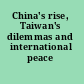 China's rise, Taiwan's dilemmas and international peace