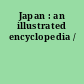 Japan : an illustrated encyclopedia /