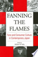 Fanning the flames fans and consumer culture in contemporary Japan /