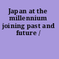 Japan at the millennium joining past and future /