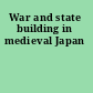 War and state building in medieval Japan