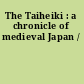 The Taiheiki : a chronicle of medieval Japan /