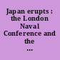 Japan erupts : the London Naval Conference and the Manchurian Incident, 1928-1932 : selected translations from Taiheiyō Sensō e no michi, kaisen gaikō shi /