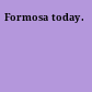 Formosa today.