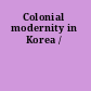 Colonial modernity in Korea /