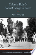 Colonial rule and social change in Korea, 1910-1945 /