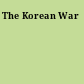 The Korean War