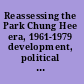 Reassessing the Park Chung Hee era, 1961-1979 development, political thought, democracy & cultural influence /