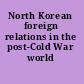 North Korean foreign relations in the post-Cold War world