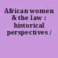 African women & the law : historical perspectives /